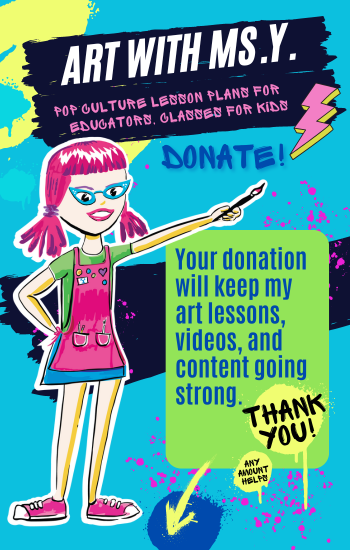 Support Art with Ms. Y. with your donation. Any amount helps keep the lesson plans going, the videos posting, and the classes... classing.